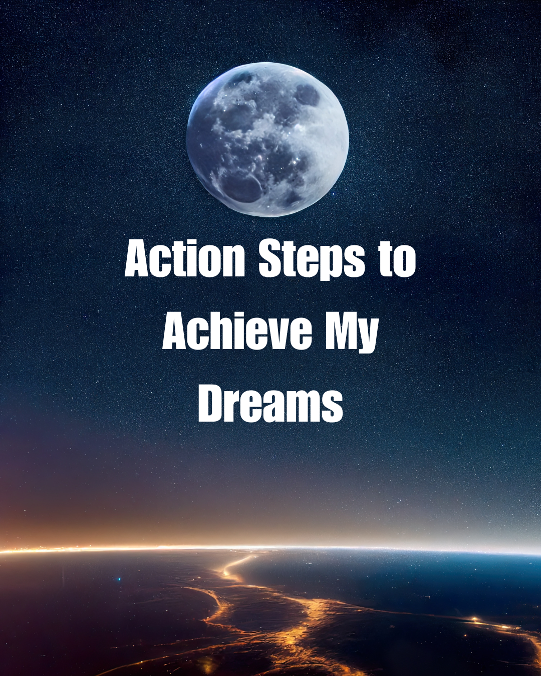 Action Steps to Achieve My Dreams