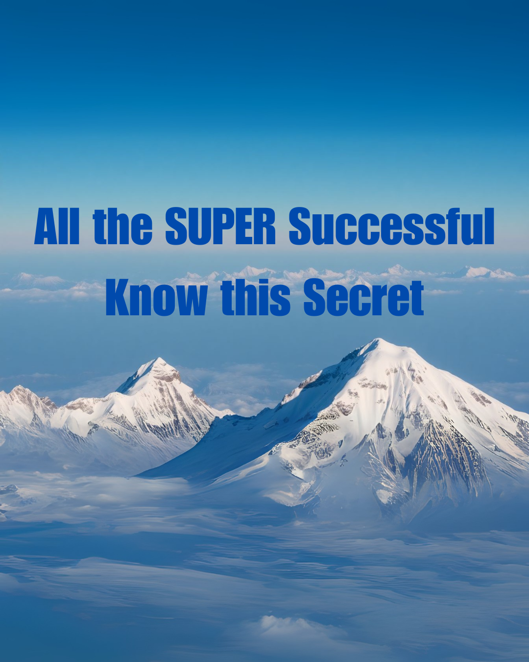All the SUPER Successful Know this Secret