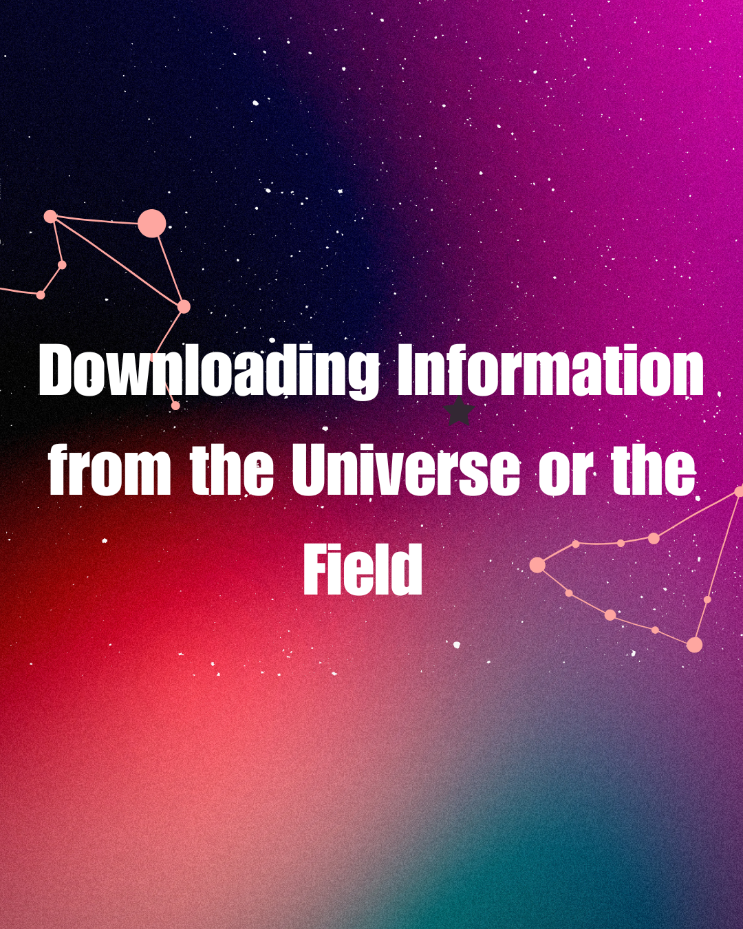 Downloading Information from the Universe or the Field