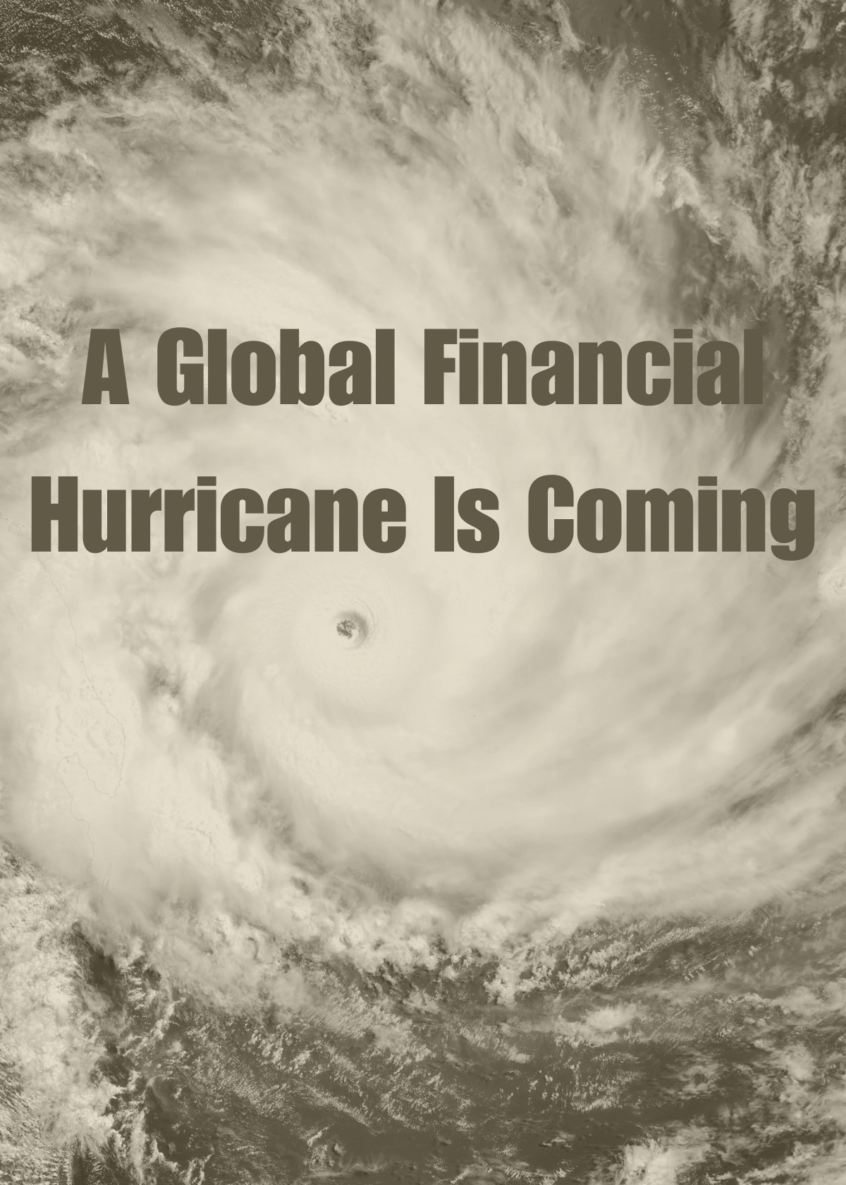 A Global Financial Hurricane Is Coming