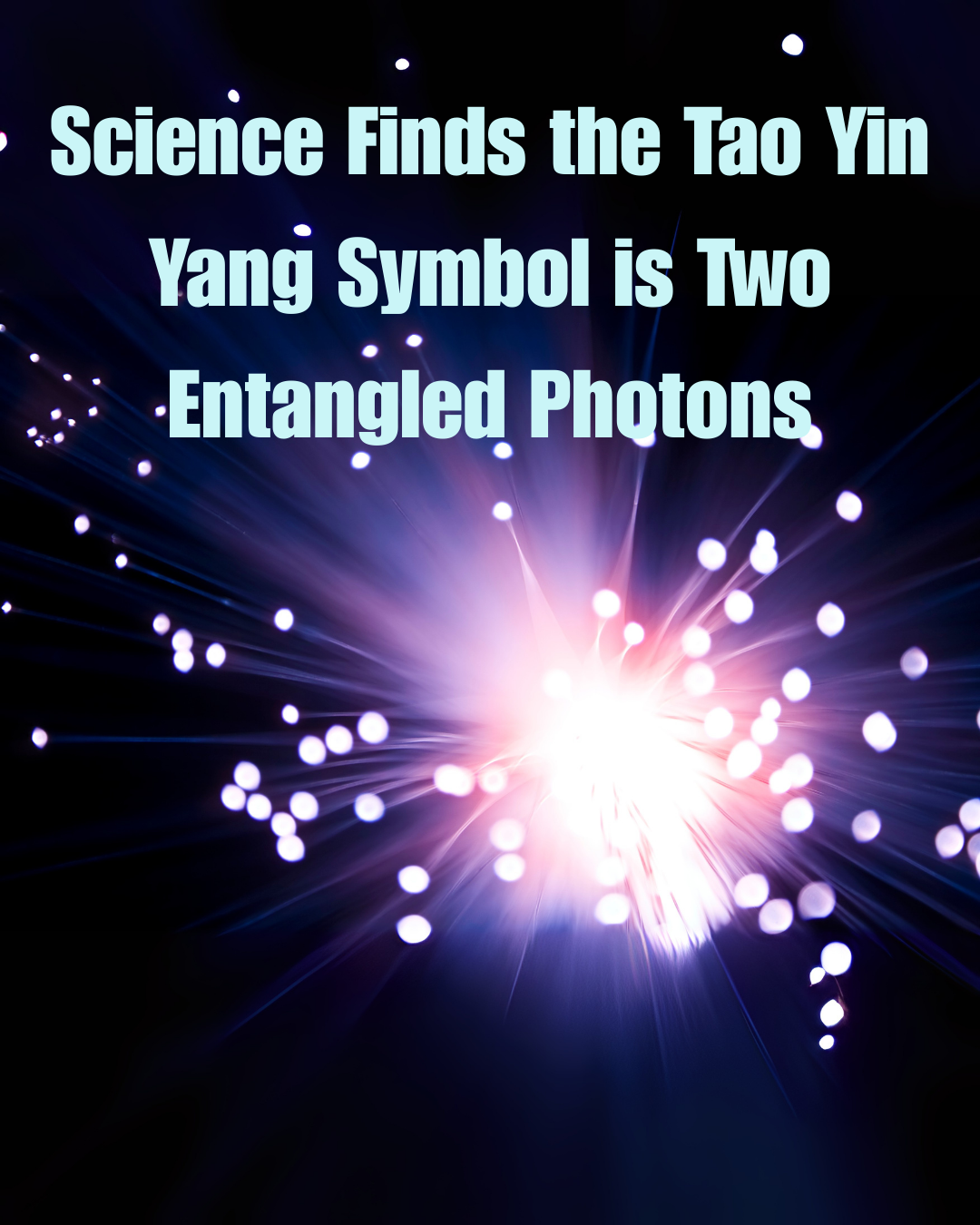 Science Finds the Tao Yin Yang Symbol is Two Entangled Photons